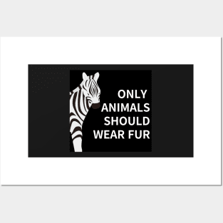 only animals  should wear fur,animal protection Posters and Art